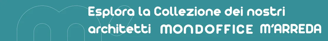 Esplora la Collezione scelta dai nostri architetti M’ARREDA